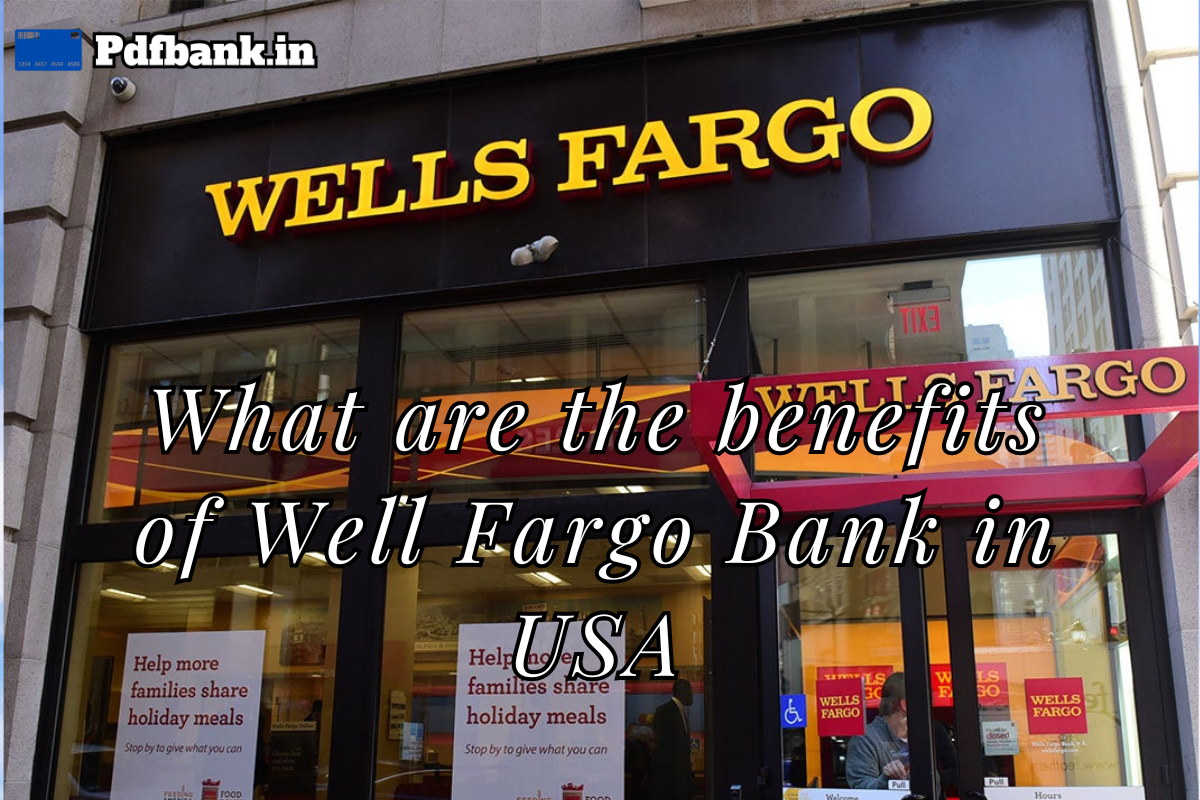 What are the benefits of Well Fargo Bank in USA
